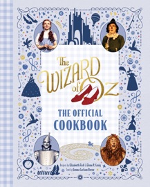 The Wizard of Oz: The Official Cookbook - Elena Craig, Emma Bernay & Elizabeth Fish
