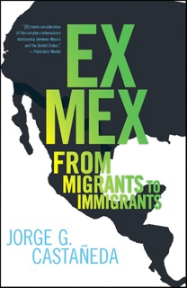 Ex Mex by Jorge G. Castañeda