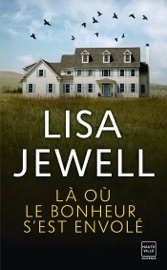 Là où le bonheur s'est envolé - Lisa Jewell & Claire Allouch