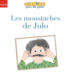 Les moustaches de Julo by Marie Dorléans & Michel Piquemal