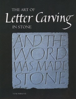 Art of Letter Carving in Stone by Tom Perkins