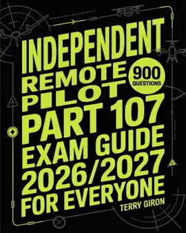 Independent Remote Pilot Part 107 Exam Guide 2026/2027 for Everyone