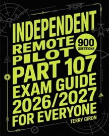 Independent Remote Pilot Part 107 Exam Guide 2026/2027 for Everyone