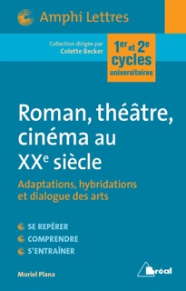 Roman, théâtre, cinéma au XXe siècle by Colette Becker & Muriel Plana