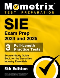 SIE Exam Prep 2024 and 2025 - 3 Full-Length Practice Tests, Secrets Study Guide Book for the Securities Industry Essentials - Matthew Bowling