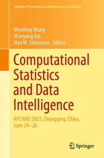 Computational Statistics and Data Intelligence by Wenfeng Wang, Wanyang Dai & Hari M. Srivastava