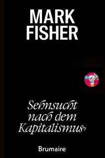 Sehnsucht nach dem Kapitalismus by Mark Fisher