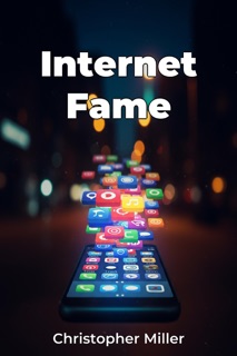 Internet Fame by Christopher Miller