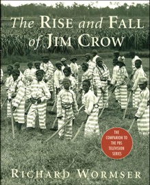 The Rise and Fall of Jim Crow - Richard Wormser