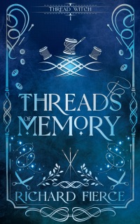 Threads of Memory by Richard Fierce