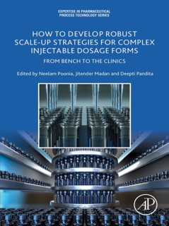 How to Develop Robust Scale-up Strategies for Complex Injectable Dosage Forms by Neelam Poonia, Jitender Madan & Deepti Pandita