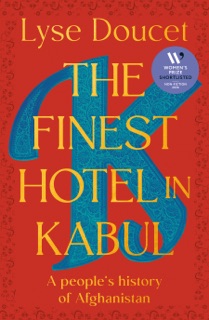 The Finest Hotel in Kabul by Lyse Doucet
