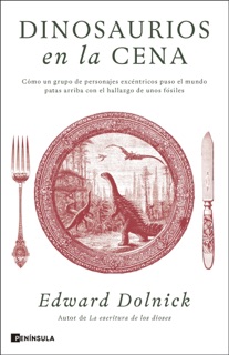 Dinosaurios en la cena by Edward Dolnick