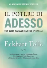 Il Potere di Adesso. Una guida all'illuminazione spirituale. Nuova Edizione