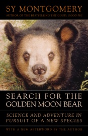 Search for the Golden Moon Bear - Sy Montgomery & Gary Galbreath