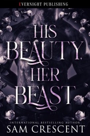 His Beauty, Her Beast - Sam Crescent
