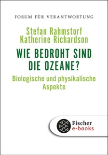 Wie bedroht sind die Ozeane? by Stefan Rahmstorf, Katherine Richardson & Klaus Wiegandt