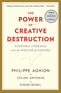 The Power of Creative Destruction by Philippe Aghion, Céline Antonin, Simon Bunel & Jodie Cohen-Tanugi