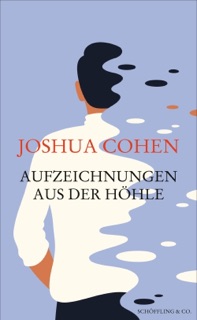 Aufzeichnungen aus der Höhle by Joshua Cohen