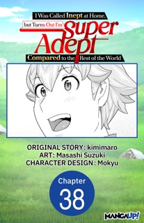I Was Called Inept at Home, but Turns Out I'm Super Adept Compared to the Rest of the World #038 by Kimimaro, Masashi Suzuki & Mokyu