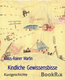 Kindliche Gewissensbisse - Klaus-Rainer Martin