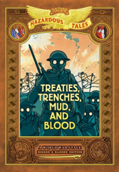 Treaties, Trenches, Mud, and Blood: Bigger & Badder Edition Nathan Hale's Hazardous Tales #4)