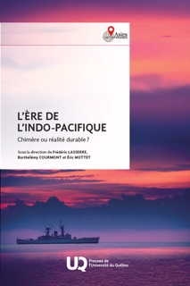 L'ère de l'Indo-Pacifique by Frédéric Lasserre, Barthélémy Courmont & Éric Mottet