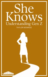 She Knows Understanding Gen Z - Taylor Monroe