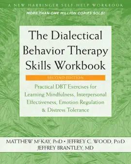 The Dialectical Behavior Therapy Skills Workbook