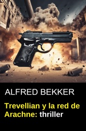 Trevellian y la red de Arachne: thriller - Alfred Bekker