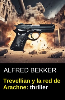Trevellian y la red de Arachne: thriller by Alfred Bekker