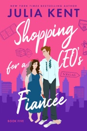 Shopping for a CEO's Fiancée - Julia Kent