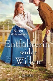 Entführerin wider Willen by Karen Witemeyer