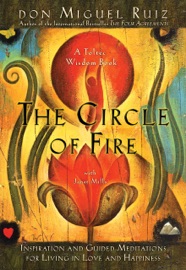 The Circle of Fire - Don Miguel Ruiz & Janet Mills