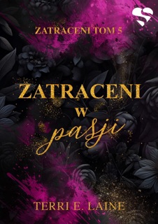 Zatraceni w pasji. Zatraceni tom V by Terri E. Laine