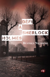 Défi à Sherlock Holmes - Béatrice Nicodème