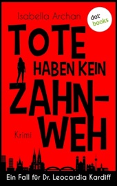 Tote haben kein Zahnweh - Isabella Archan