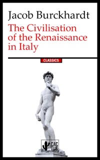 The Civilisation of the Renaissance in Italy by Jacob Burckhardt