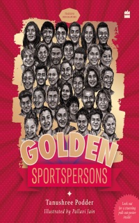 Golden Sportspersons by Tanushree Podder & Pallavi Jain