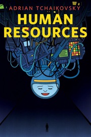 Human Resources - Adrian Tchaikovsky