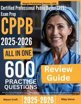 Certified Professional Public Buyer (CPPB) Exam Prep: All-In-One Guide with 3 Full Sets of 600 Practice Questions with detailed explanation  MSNCB CPPB Certification Review