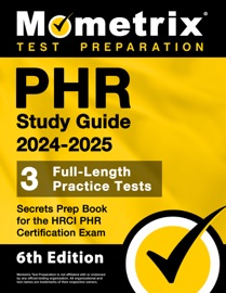PHR Study Guide 2024-2025 - 3 Full-Length Practice Tests, Secrets Prep Book for the HRCI PHR Certification Exam - Matthew Bowling