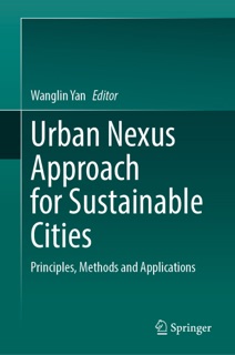 Urban Nexus Approach for Sustainable Cities by Wanglin Yan