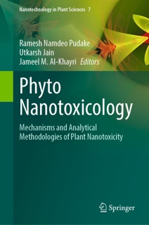 Phyto Nanotoxicology by Ramesh Namdeo Pudake, Utkarsh Jain & Jameel M. Al-Khayri