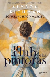 El club de las pintoras - Alyson Richman, M. J. Rose & Sofia Lundberg