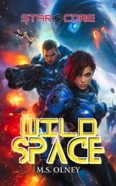 Star Core: Wild Space - M.S Olney