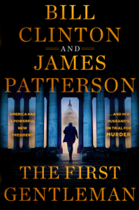 The First Gentleman - James Patterson &amp; Bill Clinton Cover Art