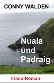 Nuala und Padraig: Irland-Roman - Conny Walden