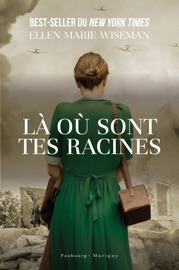 Là où sont tes racines - Ellen Marie Wiseman