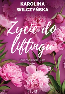 Życie do liftingu by Karolina Wilczyńska